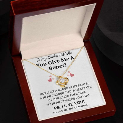 To My Smokin' Hot Wife | You Give Me A Boner! | Love Knot Necklace