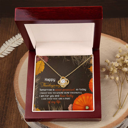 Happ Thankgiving - Tomorrow Is Never Promised Necklace Love Knot